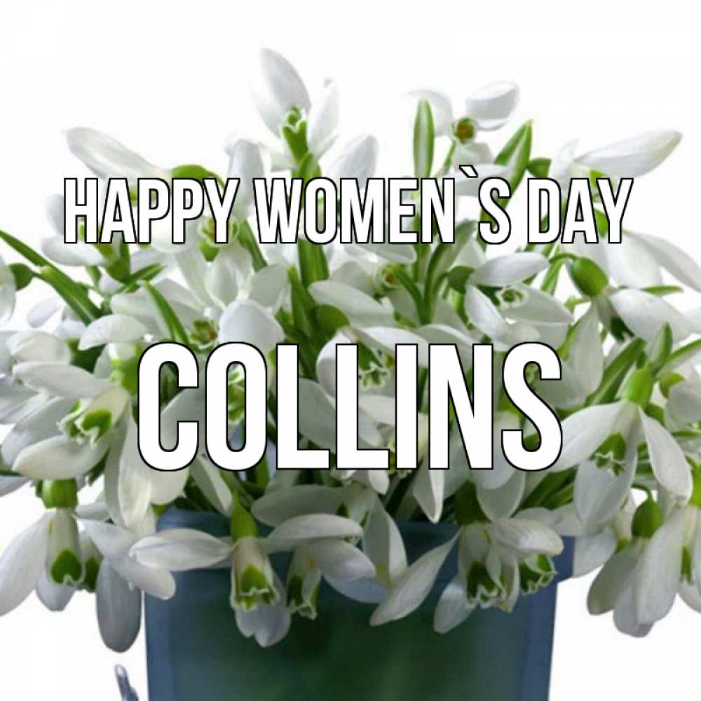 Greetings card с именем, Collins happy women`s day цветы к международному женскому дню Greetings with text for free download 